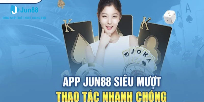 Tải app jun88 giúp trải nghiệm game mượt mà hơn